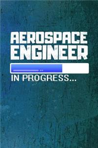 Aerospace Engineer In Progress