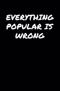 Everything Popular Is Wrong�