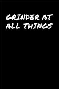 Grinder At All Things