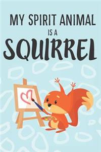 My Spirit Animal Is A Squirrels