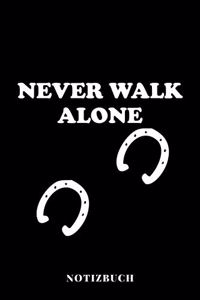 Never Walk Alone - Notizbuch