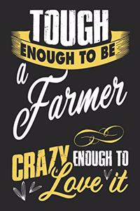 Tough enough to be a farmer crazy enough to love it