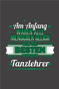 Am Anfang Waren Alle Menschen Gleich Nur Die Besten Wurden Tanzlehrer