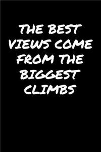 The Best Views Come From The Biggest Climbs