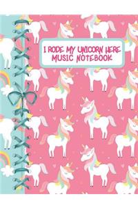 I Rode My Unicorn Here Music Notebook