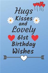 Hugs Kisses and Lovely 61st Birthday Wishes