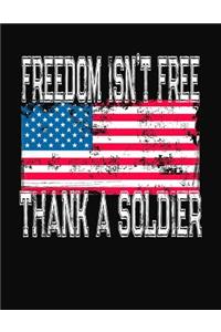 Freedom Isn't Free Thank A Soldier