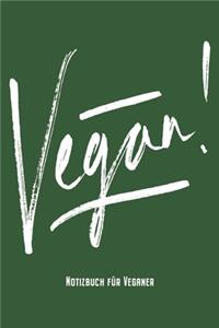Vegan! - Notizbuch für Veganer