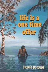 Life Is A One Time Offer Bucket List Journal