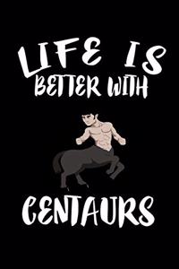 Life Is Better With Centaurs