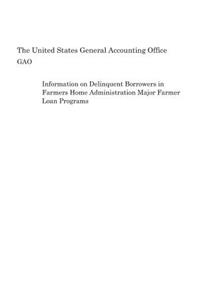 Information on Delinquent Borrowers in Farmers Home Administration Major Farmer Loan Programs