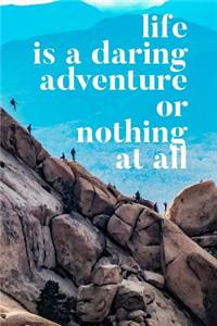 Life Is Daring Adventure or Nothing at All