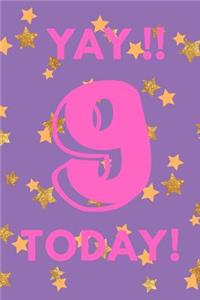 Yay!! 9 Today!