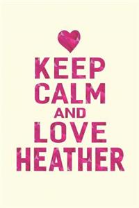 Keep Calm and Love Heather