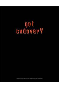 Got Cadaver?
