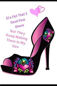 It's Not That I Need New Shoes, But They Keep Making Them in My Size.