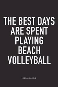 The Best Days Are Spent Playing Beach Volleyball