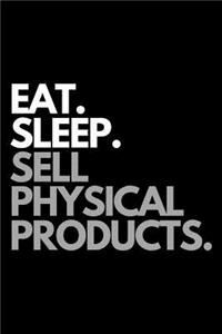 Eat. Sleep. Sell Physical Products.