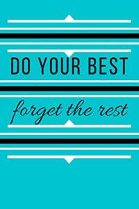 Do Your Best Forget the Rest Journal