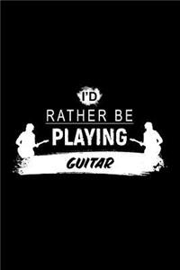 I'd Rather Be Playing Guitar