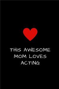 This Awesome Mom Loves Acting