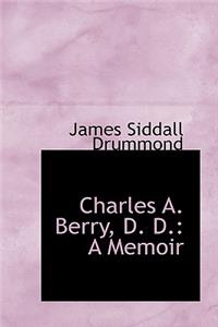 Charles A. Berry, D. D.