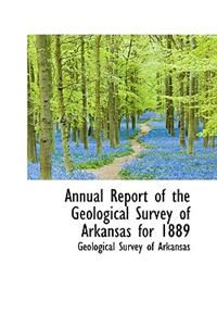 Annual Report of the Geological Survey of Arkansas for 1889