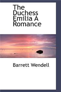 The Duchess Emilia a Romance