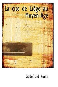 La Cite de Liege Au Moyen-Age