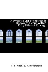 A Synoptic List of the Fishes Known to Occur Within Fifty Miles of Chicago