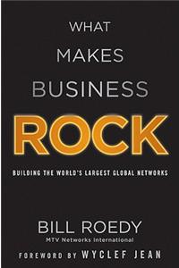 What Makes Business Rock: Building the World's Largest Global Networks