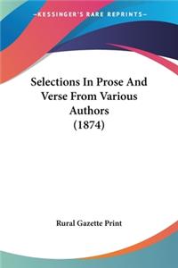 Selections In Prose And Verse From Various Authors (1874)
