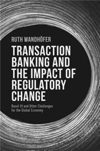 Transaction Banking and the Impact of Regulatory Change