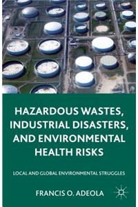 Hazardous Wastes, Industrial Disasters, and Environmental Health Risks