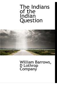 The Indians of the Indian Question