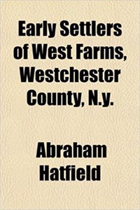 Early Settlers of West Farms, Westchester County, N.Y.