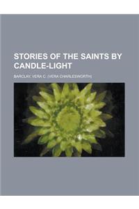 Stories of the Saints by Candle-Light