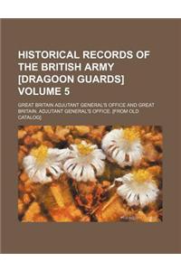 Historical Records of the British Army [Dragoon Guards] Volume 5