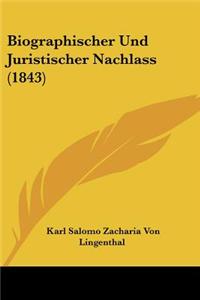 Biographischer Und Juristischer Nachlass (1843)