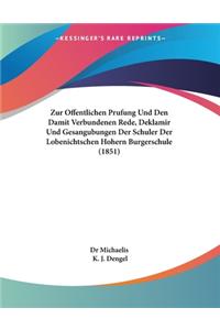 Zur Offentlichen Prufung Und Den Damit Verbundenen Rede, Deklamir Und Gesangubungen Der Schuler Der Lobenichtschen Hohern Burgerschule (1851)