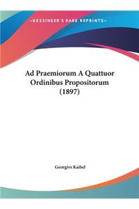 Ad Praemiorum a Quattuor Ordinibus Propositorum (1897)