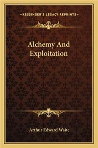Alchemy and Exploitation