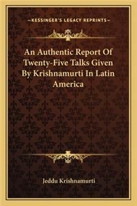 Authentic Report of Twenty-Five Talks Given by Krishnamurti in Latin America