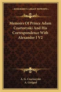 Memoirs Of Prince Adam Czartoryski And His Correspondence With Alexander I V2