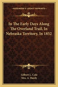 In The Early Days Along The Overland Trail, In Nebraska Territory, In 1852