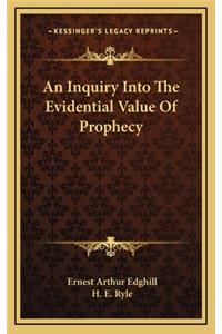 An Inquiry Into the Evidential Value of Prophecy