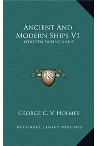 Ancient and Modern Ships V1: Wooden Sailing Ships