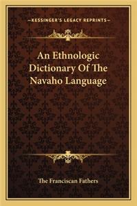An Ethnologic Dictionary of the Navaho Language