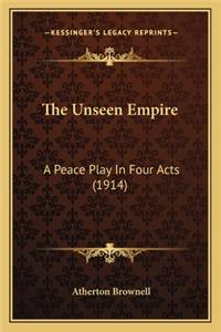 Unseen Empire the Unseen Empire