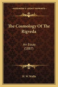 The Cosmology of the Rigveda